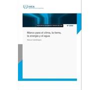 Marco Para El Clima, La Tierra, La Energía Y El Agua: Manual Metodológico (Colección De Documentos Técnicos Del OIEA)