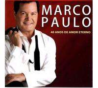 Marco Paulo - 40 Anos De Amor Eterno