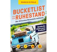 MARCO POLO Bucketlist für den Ruhestand: Die 50 besten Reiseziele weltweit
