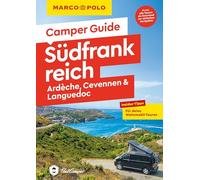 MARCO POLO Camper Guide Südfrankreich: Ardèche, Cevennen & Languedoc: Insider-Tipps für deine Wohnmobil-Touren