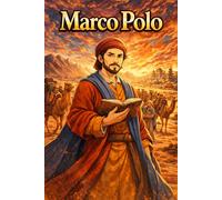 Marco Polo: Explorer Silk Road Journey Adventure Discovery Travel Biography (Icons of History Manga)