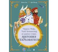 Marco Polo, Neil Armstrong et autres vraies histoires d'explorateurs