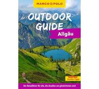MARCO POLO OUTDOOR GUIDE Reiseführer Allgäu: Mit rund 150 Outdoor-Erlebnissen für alle, die am liebsten draußen sind