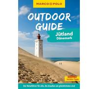 MARCO POLO OUTDOOR GUIDE Reiseführer Jütland Dänemark: Mit rund 150 Outdoor-Erlebnissen für alle, die am liebsten draußen sind