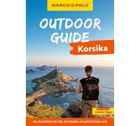 MARCO POLO OUTDOOR GUIDE Reiseführer Korsika: Mit rund 150 Outdoor-Erlebnissen für alle, die am liebsten draußen sind