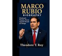 Marco Rubio Biography: Firebrand - Passion, Power, and the Pursuit of Change