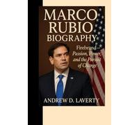 Marco Rubio Biography: Firebrand - Passion, Power, and the Pursuit of Change