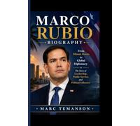 MARCO RUBIO BIOGRAPHY: From Miami Roots to Global Diplomacy- The Story of Leadership, Public Service, and Political Influence