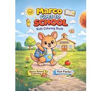Marco the Kangaroo Goes to School: A Story-Based Coloring Book for Kids with Fun Animal Facts and Cute Animal Friends (Marco the Kangaroo Adventures)