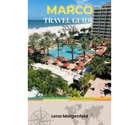 MARCO TRAVEL GUIDE 2026: Guide to Florida's Gulf Coast Beaches, Luxury Resorts, Shelling Adventures, Dolphin Tours, Everglades Excursions, and Family-Friendly Things to Do
