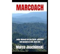 MARCOACH: Jeder Mensch hat das Recht glücklich und gesund zu sein. Auch sie!