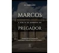 marcos: A Bíblia do Pregador: Esboços Bíblicos para Pregação de Sermões Expositivos e Estudos Bíblicos (Evangelhos + Atos)