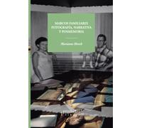 Marcos familiares. Fotografía, narrativa y posmemoria (Colección Imagen e Historia)