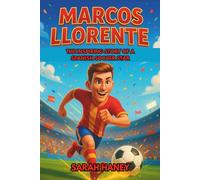 Marcos Llorente Biography: The Inspiring Story of a Spanish Soccer Star - From Childhood Dreams to International Hero and Role Model for Young Readers (Legends for Little Dreamers)