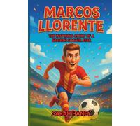 Marcos Llorente Biography: The Inspiring Story of a Spanish Soccer Star - From Childhood Dreams to International Hero and Role Model for Young Readers (Legends for Little Dreamers)
