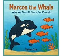 MARCOS THE WHALE: WHY WE SHOULD OBEY OUR PARENTS