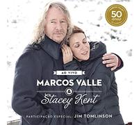 Marcos Valle & Stacey Kent Feat. Jim Tom - Marcos Valle & Stacey Kent: Ao Vivo Comemorando Os 50 Anos De Marcos Valle. Bonus Track Version