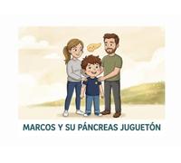 Marcos y su páncreas juguetón: Un cuento infantil sobre la diabetes tipo 1, el uso del sensor y la insulina explicados con ternura (Cuentos Sanitarios Infantiles)