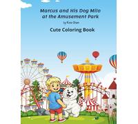 Marcus and His Dog Milo at the Amusement Park: Cute Coloring Book (Marcus & Milo’s Cozy World)