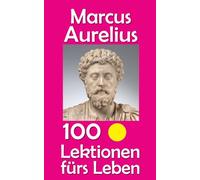 Marcus Aurelius: 100 Lektionen fürs Leben: 54