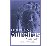 Marcus Aurelius: A Biography (Roman Imperial Biographies)