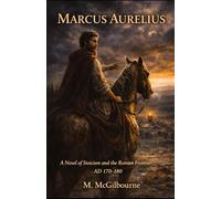 Marcus Aurelius: A Novel of Stoicism and the Roman Frontier | AD 170-180 (BEYOND HIS STORY WE STAND)
