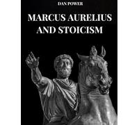 MARCUS AURELIUS AND STOICISM: The meditations and philosophical thought of Marcus Aurelius