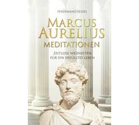 Marcus Aurelius Meditationen - Zeitlose Weisheiten für ein erfülltes Leben
