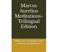 Marcus Aurelius Meditations- Trilingual Edition: With new Latin Translation by Joseph Ward Medhurst