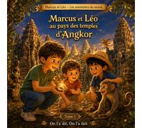 Marcus et Léo au pays des temples d’Angkor: Une aventure au Cambodge: 1 (Marcus et Léo - Les aventuriers du monde)