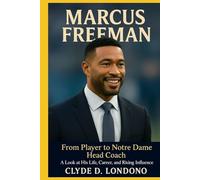 MARCUS FREEMAN: From player to Notre Dame Head Coach - A Look at His Life Career, and Rising Influence