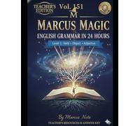 Marcus Magic Level 1: English Grammar in 24 Hours (Teacher's Edition): Master the S+V+O+C Structure & Transform Your Writing with Precision [Answer Key Included] (Marcus Magic English Grammar Series)