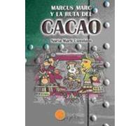 Marcus Marc y la ruta del cacao: 1 (Las rutas de Marcus Marc)