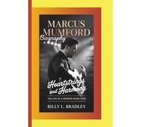 MARCUS MUMFORD BIOGRAPHY: Heartstrings and Harmony - The Life of a Modern Music Icon
