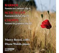 Marcy Rosen; Diane Walsh - Samuel Barber: Sonata in C minor, Op. 6; Robert Schumann: Fantasiestucke, Op. 73; Frederic Chopin: Sonata in G minor, Op. 65