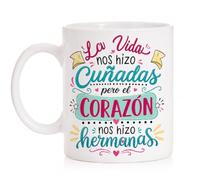 MardeTé Taza la Vida Nos Hizo Cuñadas Pero el corazón Nos Hizo Hermanas