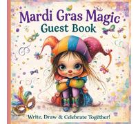 Mardi Gras Magic Guest Book: A Fun & Colorful Keepsake for Kids’ Parties, Carnival Celebrations & Mardi Gras Fun