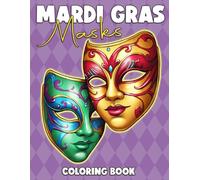 Mardi Gras Masks Coloring Book: Decorative Festival Art Coloring Pages for Everyone with Intricate Patterns, Party Looks, Face Designs to Enjoy and Have Fun