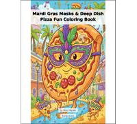 Mardi Gras Masks & Deep Dish Pizza Fun Coloring Book