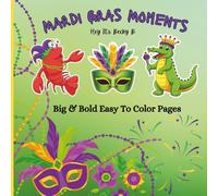 Mardi Gras Moments Coloring Book: Stress-Relieving Adult Coloring Book With Big And Bold Designs For Adults and Teens, Simple Illustrations for Self-Care and Relaxation With a Glossy Cover