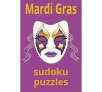 Mardi gras sudoku puzzles: Festive Logic Puzzles Inspired by Mardi Gras