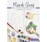 Mardi Gras: Trace and Paint Watercolor Projects (Watercolor Trace and Paint Projects)