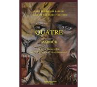 Mardūk - Roman de fantasy illustré, magie, aventure, quête initiatique et secrets ancestraux: Tome 2 de la saga QUATRE - Élus, médaillons sacrés, pouvoirs oubliés, combat contre les forces du mal