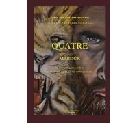 Mardūk - Roman de fantasy illustré, magie, aventure, quête initiatique et secrets ancestraux: Tome 2 de la saga QUATRE - Élus, médaillons sacrés, pouvoirs oubliés, combat contre les forces du mal