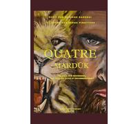Mardūk - Roman de fantasy illustré, magie, aventure, quête initiatique et secrets ancestraux: Tome 2 de la saga QUATRE - Format de poche - Élus, ... entre magie, mythologie et pouvoirs cachés)