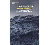 Mare aperto. Storia umana del Mediterraneo centrale (Super ET)