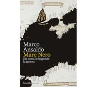 Mare Nero. Sei paesi, le leggende, la guerra (Gli specchi)