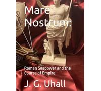 Mare Nostrum:: Roman Seapower and the Course of Empire