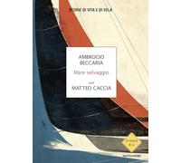 Mare selvaggio. Storie di vita e di vela (Strade blu. Non Fiction)