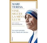 Mare Teresa: Vine Sigues La Meva Llum (les Cartes Privades De La Santa